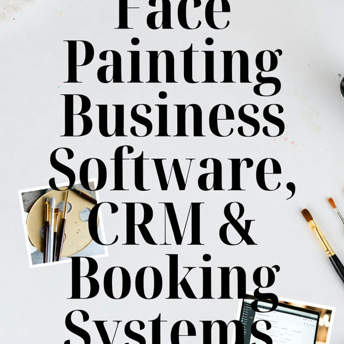 Face Painting Business Software, CRM & Booking Systems (Complete 2026 Guide)
