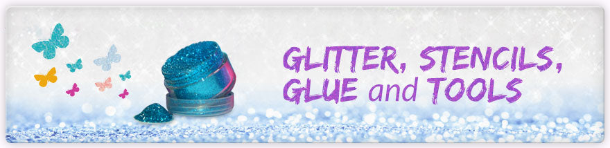 Glitter, Stencils, Glue and Tools