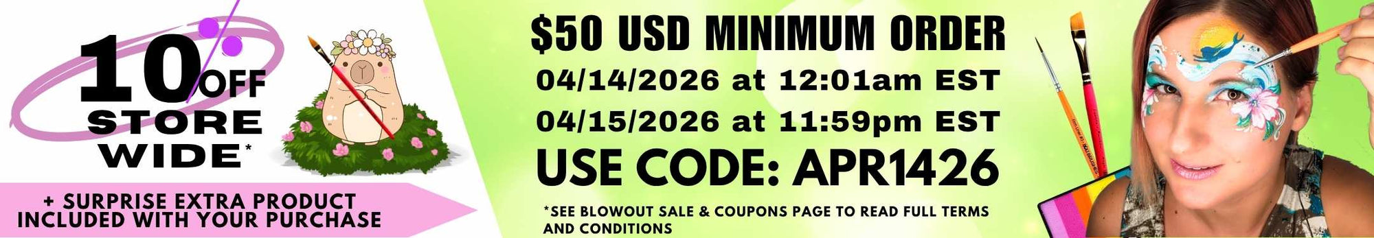 “10% OFF STORE WIDE” with a $50 USD minimum order, valid from April 14, 2026 at 12:01am EST to April 15, 2026 at 11:59pm EST, using code APR1426. Includes note “+ surprise extra product included with your purchase” and “See Blowout Sale & Coupons page to read full terms and conditions.” Visual elements include face painting brushes, a rainbow paint palette, and a person with colorful face paint being applied.