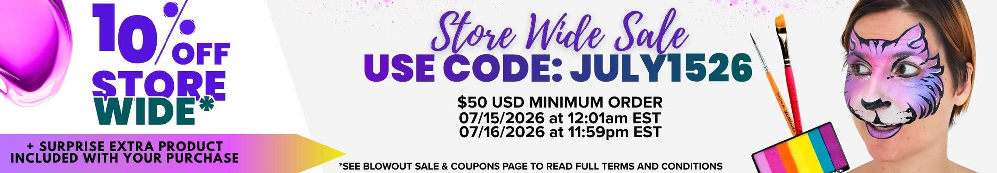 Promotional banner for a face paint store-wide sale. The text reads: "10% OFF STORE WIDE* + SURPRISE EXTRA PRODUCT INCLUDED WITH YOUR PURCHASE. Store Wide Sale USE CODE: JULY1526. $50 USD MINIMUM ORDER 07/15/2026 at 12:01am EST 07/16/2026 at 11:59pm EST. *SEE BLOWOUT SALE & COUPONS PAGE TO READ FULL TERMS AND CONDITIONS." The right side shows a woman with purple tiger face paint, paintbrushes, and a rainbow paint palette.