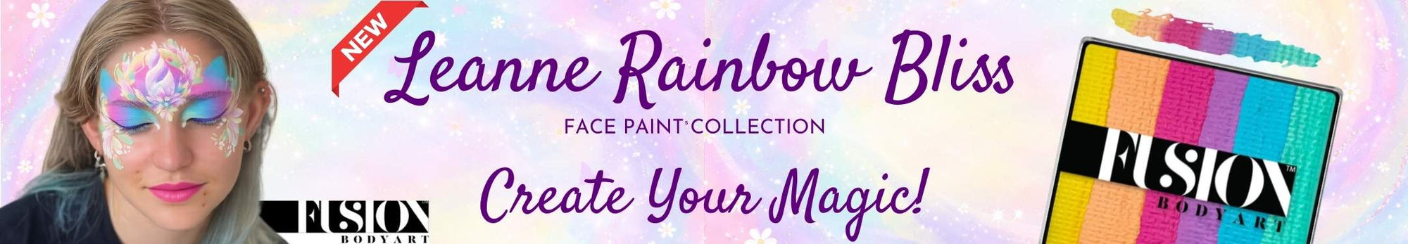 Banner featuring a model with pastel rainbow butterfly face paint on the left, text reading “NEW Leanne Rainbow Bliss – Face Paint Collection” and “Create Your Magic!” in the center, and a Fusion Body Art rainbow cake product image on the right against a soft pastel sparkly background.